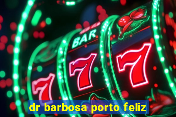 dr barbosa porto feliz